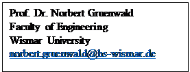 Prof. Dr. Norbert Gruenwald  Faculty of Engineering  Wismar University  norbert.gruenwald@hs-wismar.de